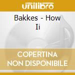 Bakkes - How Ii cd
