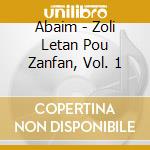 Abaim - Zoli Letan Pou Zanfan, Vol. 1 cd musicale di Abaim