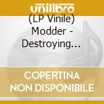 (LP Vinile) Modder - Destroying Ourselves For A Place In The Sun vinile