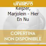 Keijzer, Marjolein - Hier En Nu cd