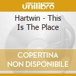 Hartwin - This Is The Place cd