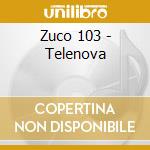 Zuco 103 - Telenova cd musicale