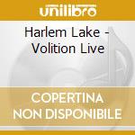 Harlem Lake - Volition Live cd