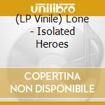 (LP Vinile) Lone - Isolated Heroes vinile