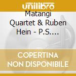 Matangi Quartet & Ruben Hein - P.S. Featuring Matangi & Ruben Hein cd