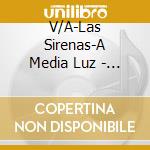 V/A-Las Sirenas-A Media Luz - Tona La Negraesther Borjacelia Cruzmaria Victoriaelena Burke... cd