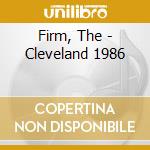 Firm, The - Cleveland 1986 cd musicale