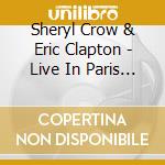 Sheryl Crow & Eric Clapton - Live In Paris 1996 cd