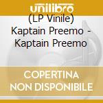(LP Vinile) Kaptain Preemo - Kaptain Preemo