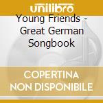 Young Friends - Great German Songbook cd