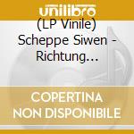 (LP Vinile) Scheppe Siwen - Richtung Fraiheet vinile