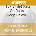(LP Vinile) Rats On Rafts - Deep Below (Grey) cd