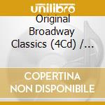 Original Broadway Classics (4Cd) / Various cd