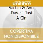 Sachin & Avni Dave - Just A Girl cd