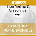 Fran Vielma & Venezuelan Jazz Collective - Tendencias cd