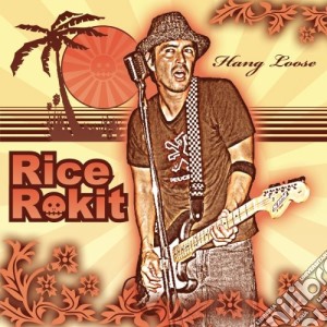 Rice Rokit - Hang Loose cd musicale di Rice Rokit