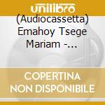 (Audiocassetta) Emahoy Tsege Mariam - Souvenirs cd musicale