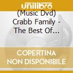 (Music Dvd) Crabb Family - The Best Of The Crabb Family cd musicale