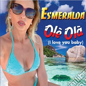 Esmeralda - Ole' Ola' (I Love You Baby) cd musicale