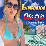 Esmeralda - Ole' Ola' (I Love You Baby) cd
