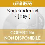 Singletrackmind - [Hey.] cd