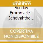 Sunday Eromosele - Jehovahthe Most High Remix cd