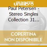 Paul Petersen - Stereo Singles Collection 31 Cuts cd