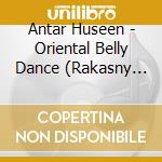 Antar Huseen - Oriental Belly Dance (Rakasny Ya Malem 1) cd
