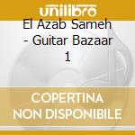 El Azab Sameh - Guitar Bazaar 1 cd