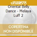 Oriental Belly Dance - Melaya Luff 2 cd