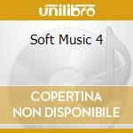 Soft Music 4 cd musicale
