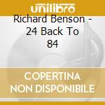 Richard Benson - 24 Back To 84 cd