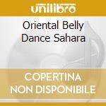 Oriental Belly Dance Sahara cd musicale