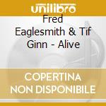 Fred Eaglesmith & Tif Ginn - Alive cd