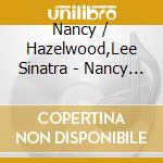 Nancy / Hazelwood,Lee Sinatra - Nancy & Lee / Nancy & Lee Again / Nancy & Lee 3 (2 Cd) cd