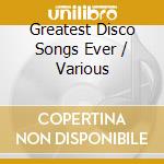 Greatest Disco Songs Ever / Various cd