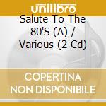Salute To The 80'S (A) / Various (2 Cd) cd
