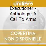 Executioner - Anthology: A Call To Arms cd