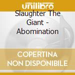 Slaughter The Giant - Abomination cd