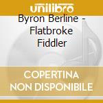 Byron Berline - Flatbroke Fiddler cd musicale di Byron Berline