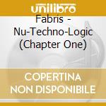 Fabris - Nu-Techno-Logic (Chapter One) cd