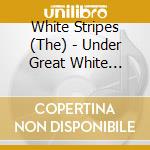 White Stripes (The) - Under Great White Northern Lights (6 Cd) cd musicale di White Stripes