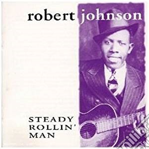 Robert Johnson - Steady Rollin' Man cd musicale di Robert Johnson
