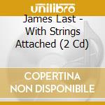 James Last - With Strings Attached (2 Cd) cd