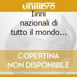 Iinni nazionali di tutto il mondo (integ cd