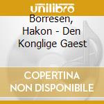 Borresen, Hakon - Den Konglige Gaest cd