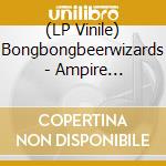 (LP Vinile) Bongbongbeerwizards - Ampire (Transparent Purple Vinyl) vinile