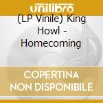 (LP Vinile) King Howl - Homecoming vinile