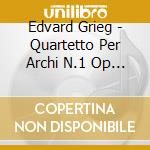 Edvard Grieg - Quartetto Per Archi N.1 Op 27 (1877 78) In Sol cd