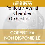 Pohjola / Avanti Chamber Orchestra - Quattro Rilievi cd musicale